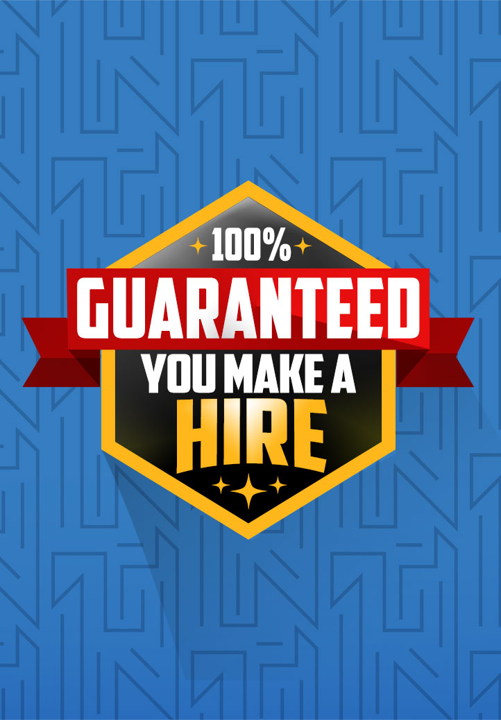 100% guaranteed you make a hire